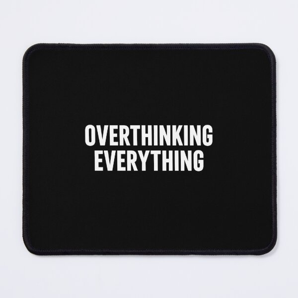 Item preview, Overthinking Everything Funny Relatable Mental Health Quote Design designed and sold by Kavya Art.
