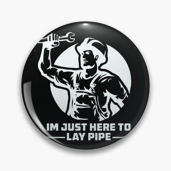 Item preview, I'm Just Here To Lay Pipe Funny Plumber Trade Humor designed and sold by haitrieuic96.