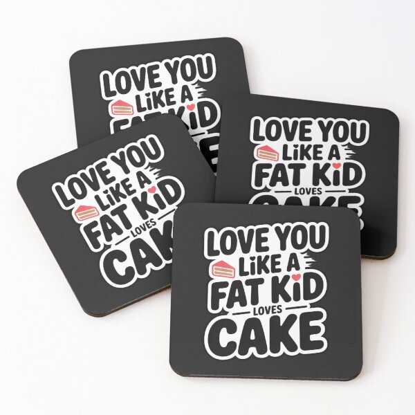 Item preview, Love You Like A Fat Kid Loves Cake designed and sold by 123ks.