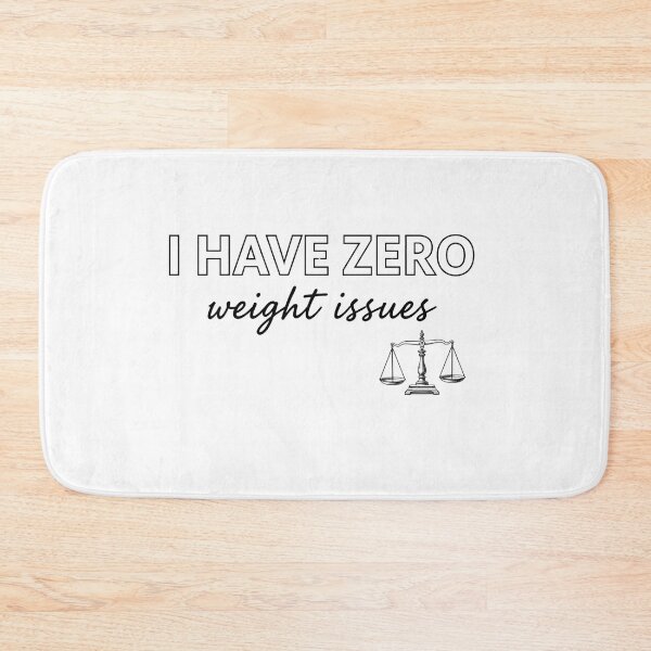 Item preview, I have Zero weight issues designed and sold by Brainy_Prints.