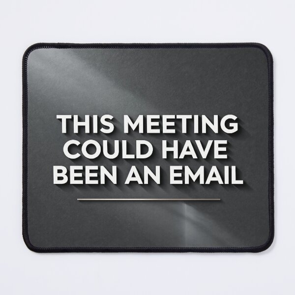 Item preview, This Meeting Could Have Been An Email Office Humor Quote designed and sold by CozyCramStudio.