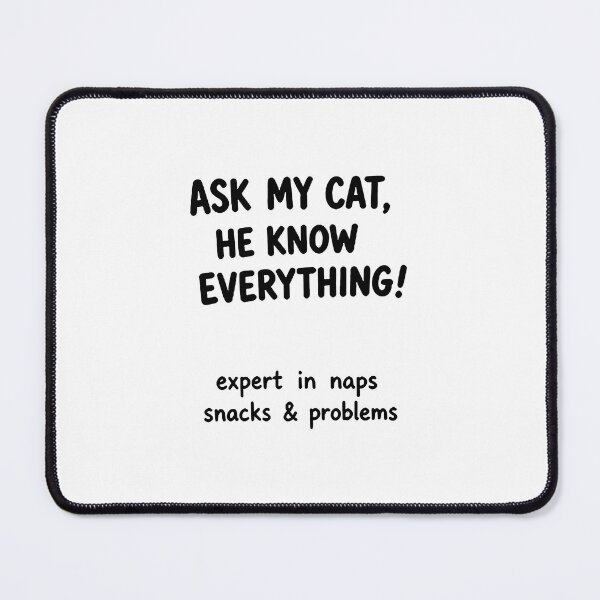 Item preview, ask my cat he know everything! designed and sold by bandarartisan.