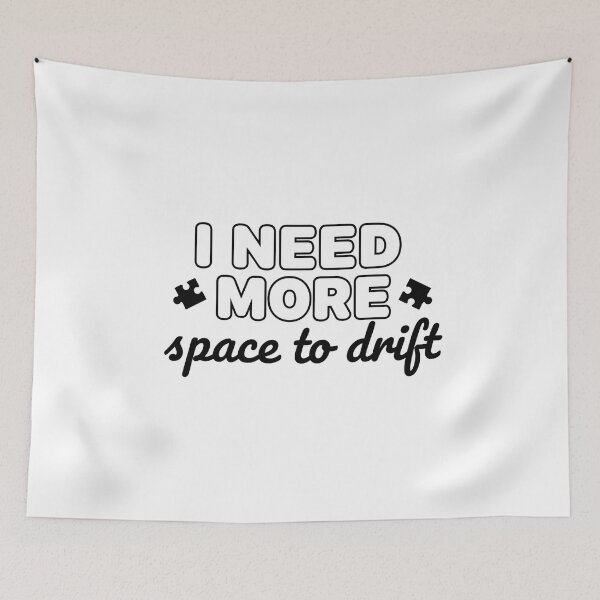 Item preview, Need space to drift designed and sold by Brainy_Prints.