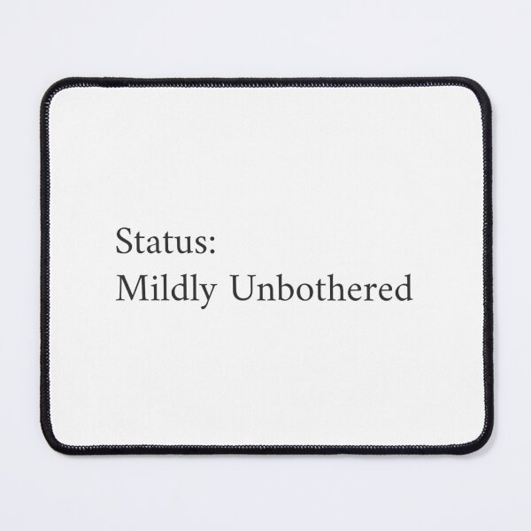 Item preview, Status: mildy Unbothered designed and sold by GlimmerAura.