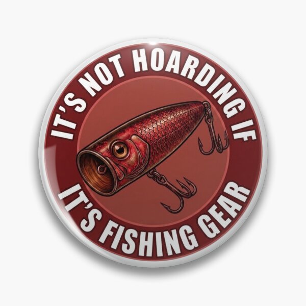Item preview, Its not hoarding if it’s fishing gear  designed and sold by unionpride.