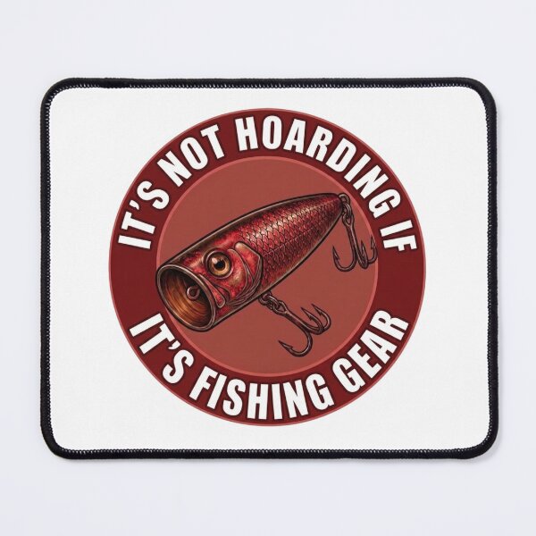 Item preview, Its not hoarding if it’s fishing gear  designed and sold by unionpride.