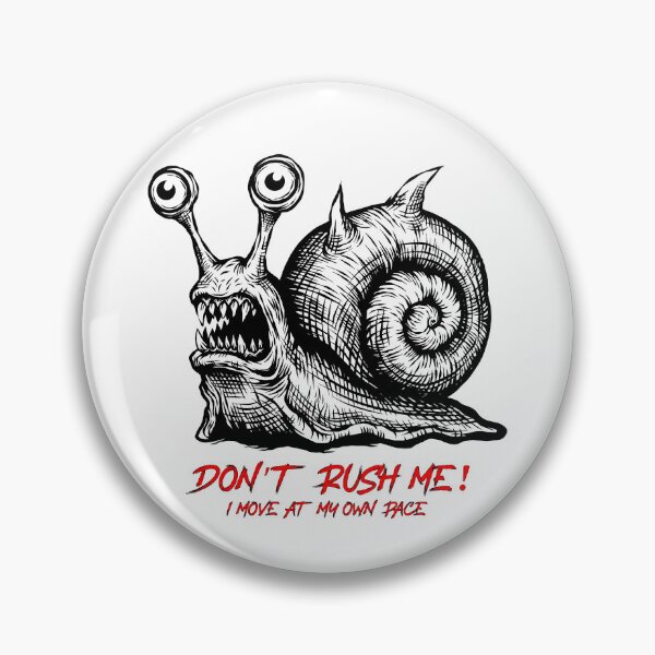 Item preview, Don't Rush Me - I move at my own pace - evil snail  designed and sold by R-A Designs.