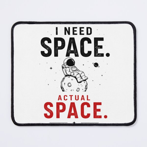 Item preview, I Need Space – Funny Astronaut Quote Space Lover Sci-Fi Humor designed and sold by the-dovlat.