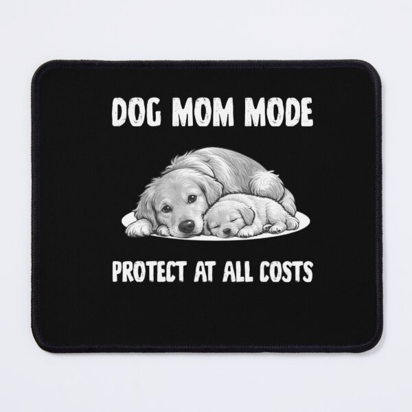 Item preview, Dog Mom Mode: Protect At All Costs | Sweet Mother Dog & Puppy designed and sold by Abibless1998.