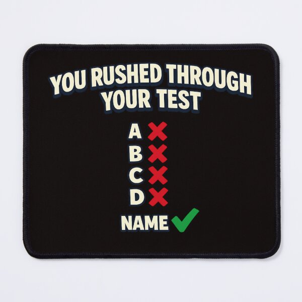 Item preview, You Rushed Through Your Test Funny Exam Meme designed and sold by FrameFlow.