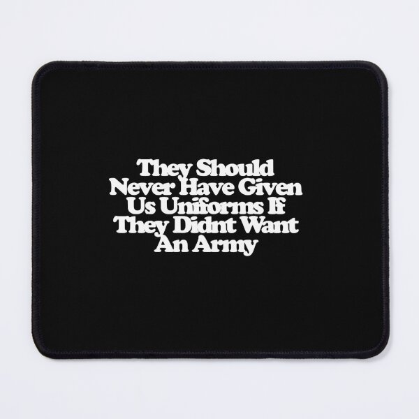 Item preview, They Should Never Have Given Us Uniforms If They Didnt Want An Army - The Testaments Art designed and sold by dsxclothing.