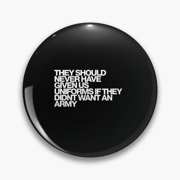 Item preview, They Should Never Have Given Us Uniforms If They Didnt Want An Army - The Testaments Art designed and sold by dsxclothing.