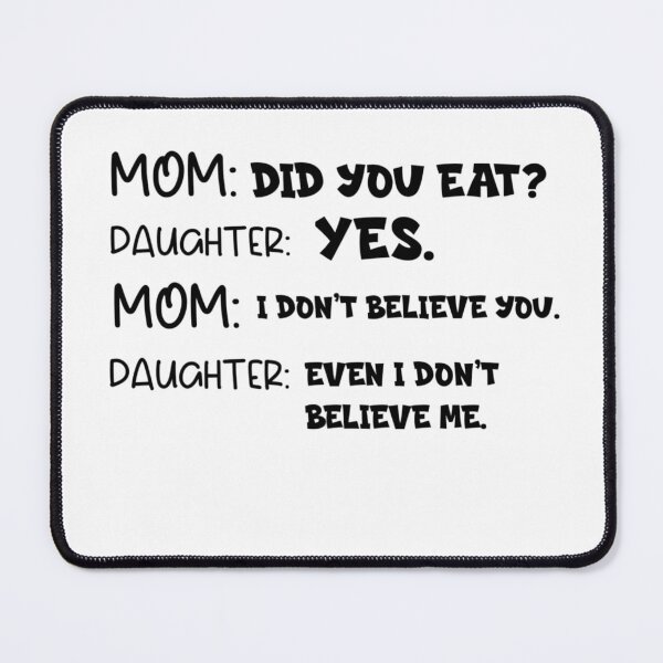 Item preview, Funny Mom & Daughter Relatable Quote | "Did You Eat?" Dialogue designed and sold by Abibless1998.