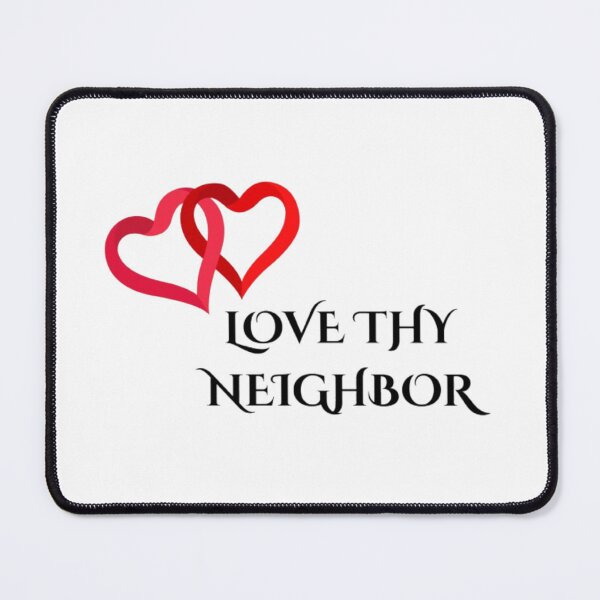 Item preview, Love Thy Neighbor designed and sold by Styklo987.