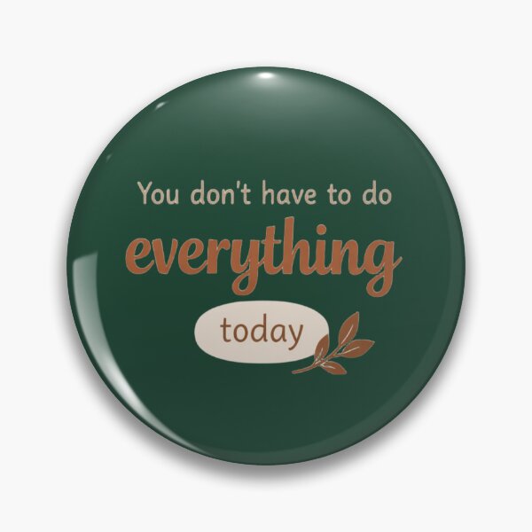 Item preview, You Don’t Have to Do Everything Today – Calming Reminder Design designed and sold by ArthUpscale.