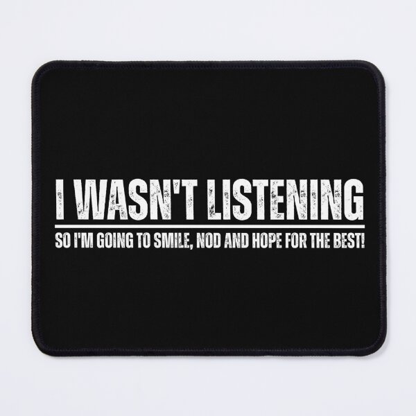 Item preview, I Wasn't Listening Funny Sarcastic Adult Humor designed and sold by Dondonmart.