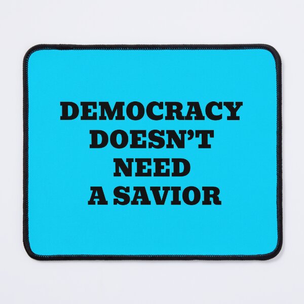 Item preview, Democracy Doesn’t Need A Savior designed and sold by WakeNBake-Tees.