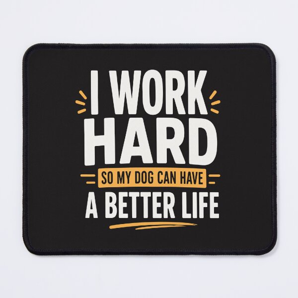 Item preview, I Work Hard So My Dog Can Have A Better Life Funny Dog Lover Gift designed and sold by kiralynstration.
