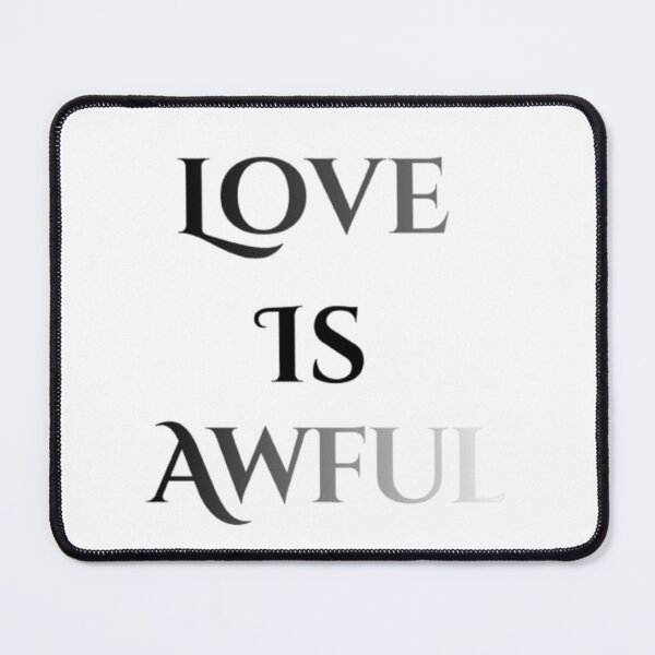Item preview, love is Awful designed and sold by Styklo987.