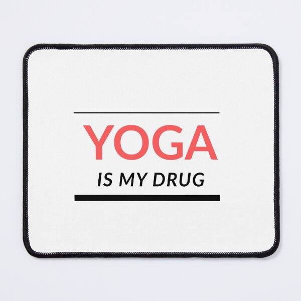 Item preview, Yoga - Yoga Is My Drug designed and sold by PJ_Artistry.