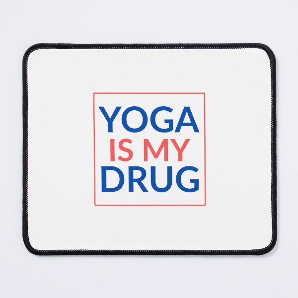 Item preview, Yoga - Yoga Is My Drug designed and sold by PJ_Artistry.