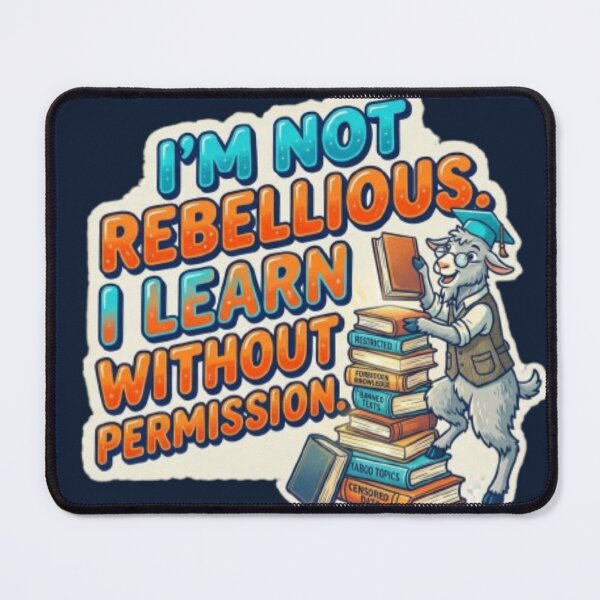 Item preview, I'm Not Rebellious I Learn Without Permission Autodidact Goat designed and sold by InnerwayStudio.