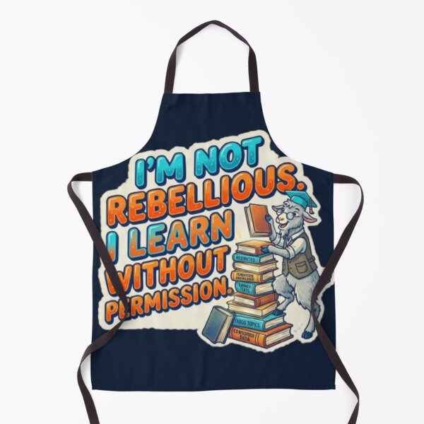 Item preview, I'm Not Rebellious I Learn Without Permission Autodidact Goat designed and sold by InnerwayStudio.