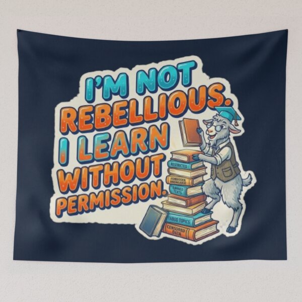 Item preview, I'm Not Rebellious I Learn Without Permission Autodidact Goat designed and sold by InnerwayStudio.