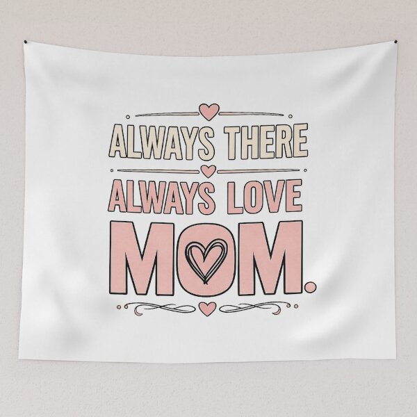 Item preview, Always There Always Love Mom designed and sold by InkDriftCity.