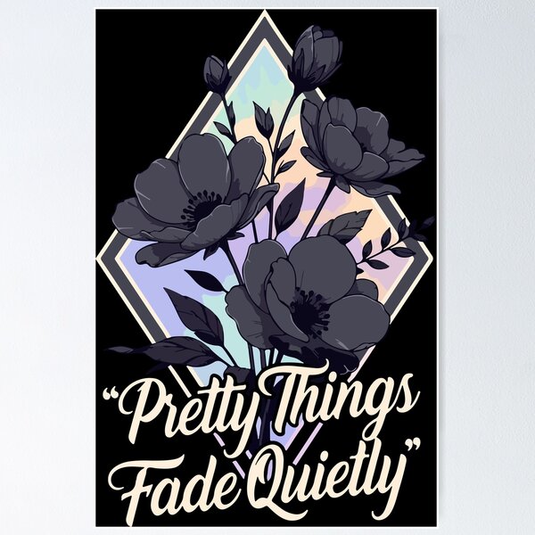 Item preview, Pretty Things Fade Quietly designed and sold by Anvc-Art.