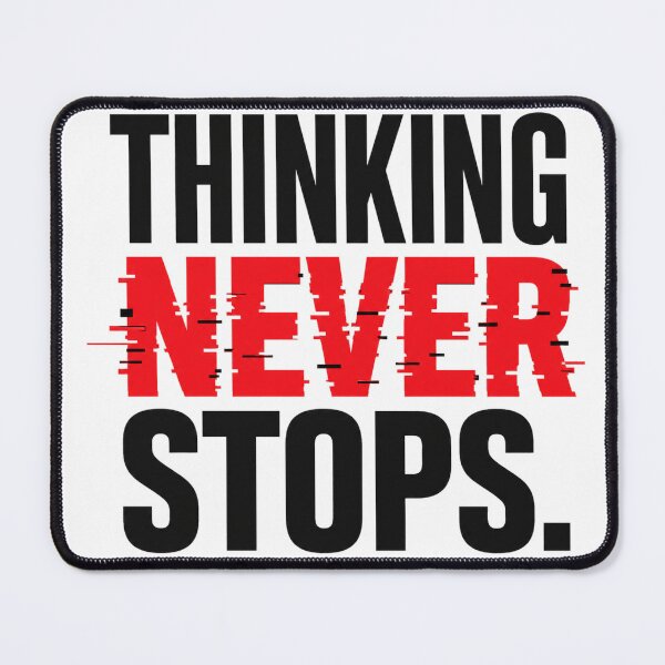 Item preview, Thinking Never Stops – Overthinking Anxiety Quote designed and sold by the-dovlat.