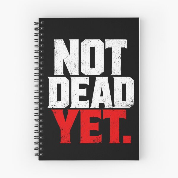 Item preview, Not Dead Yet – Dark Humor Survival Quote Bold Typography designed and sold by the-dovlat.