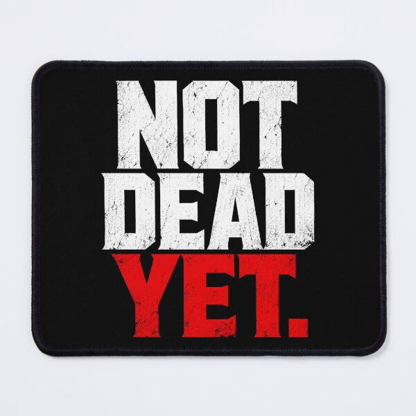 Item preview, Not Dead Yet – Dark Humor Survival Quote Bold Typography designed and sold by the-dovlat.