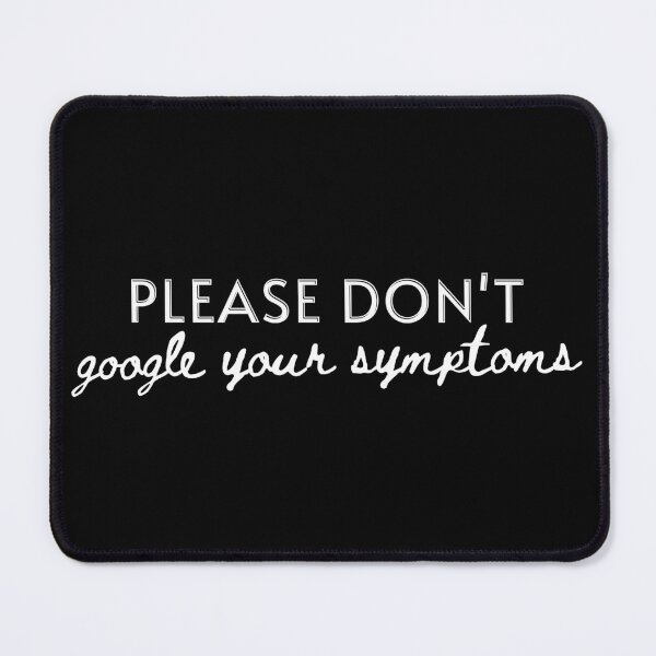 Item preview, "Please don’t, google your symptoms" T-Shirt designed and sold by PanwarTees.