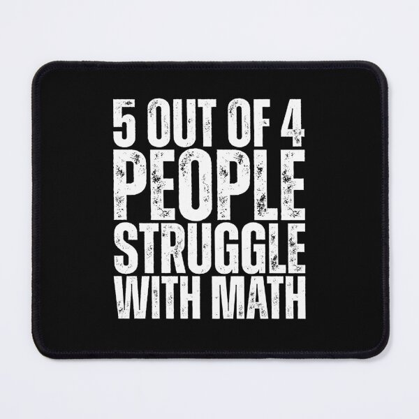 Item preview, 5 out of 4 people struggle with math designed and sold by Dondonmart.
