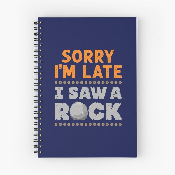 Item preview, Sorry I'm Late I Saw a Rock Geology Rockhound  designed and sold by jaygo.