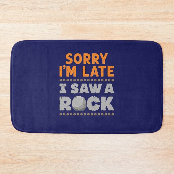 Item preview, Sorry I'm Late I Saw a Rock Geology Rockhound  designed and sold by jaygo.