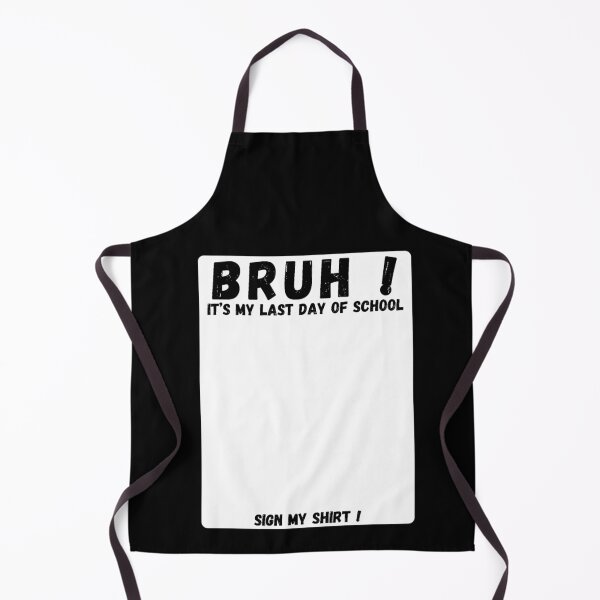 Item preview, Bruh It's My Last Day Of School Sign My Shirt designed and sold by Thread&Fable.