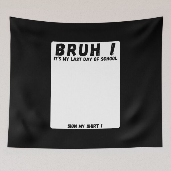 Item preview, Bruh It's My Last Day Of School Sign My Shirt  designed and sold by Thread&Fable.