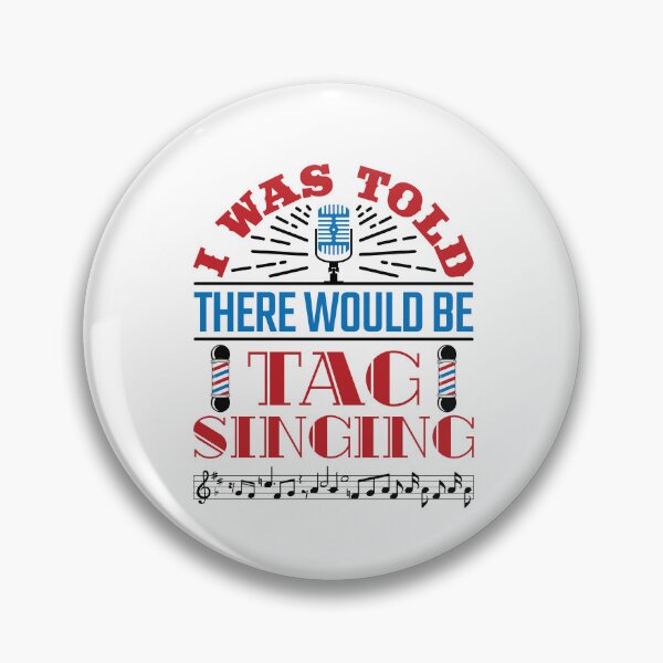 Item preview, I Was Told There Would Be Tag Singing Barbershop Quartet Singer designed and sold by jaygo.