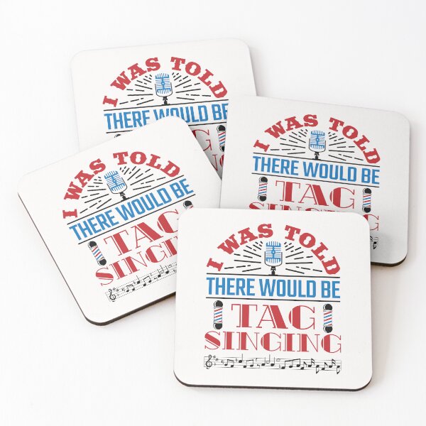 Item preview, I Was Told There Would Be Tag Singing Barbershop Quartet Singer designed and sold by jaygo.