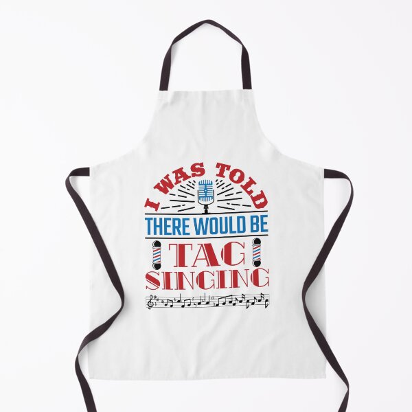 Item preview, I Was Told There Would Be Tag Singing Barbershop Quartet Singer designed and sold by jaygo.