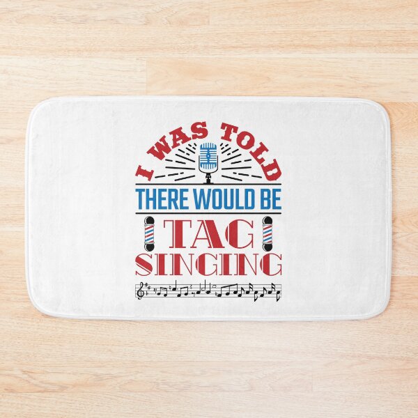 Item preview, I Was Told There Would Be Tag Singing Barbershop Quartet Singer designed and sold by jaygo.