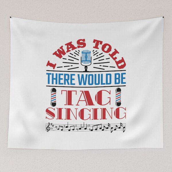 Item preview, I Was Told There Would Be Tag Singing Barbershop Quartet Singer designed and sold by jaygo.