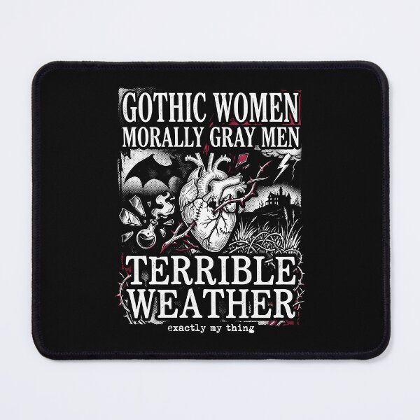 Item preview, Gothic Women Morally Gray Men Terrible Weather Exactly My Thing designed and sold by Fenay Designs.