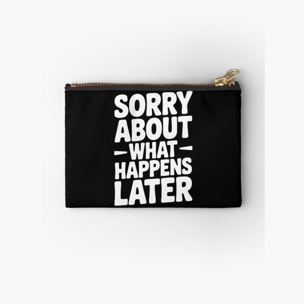 Item preview, Sorry About What Happens Next designed and sold by Frank Ring.