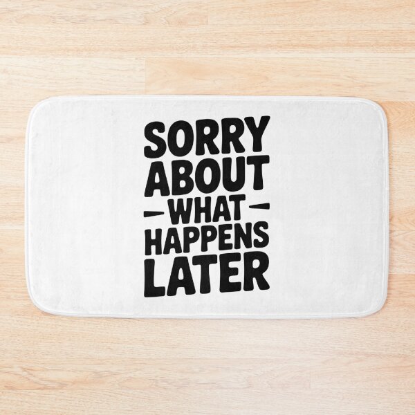 Item preview, Sorry About What Happens Next designed and sold by Frank Ring.