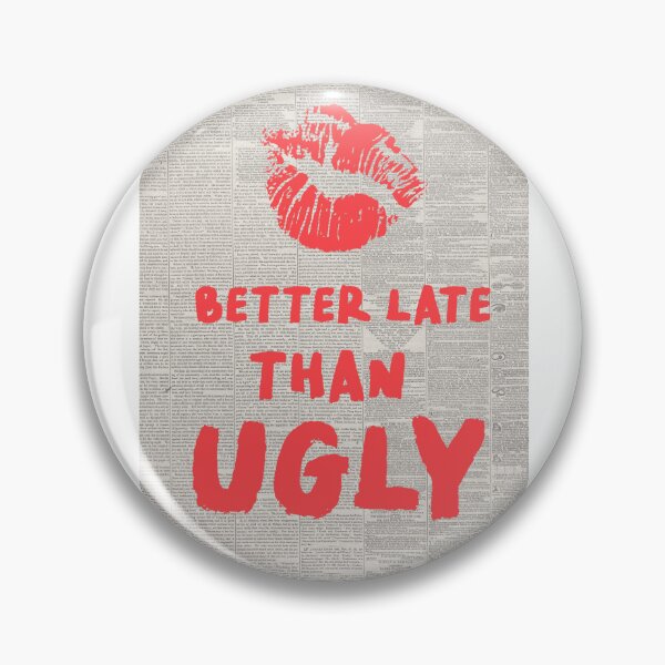 Item preview, Better Late Than Ugly designed and sold by emilysahrelove.