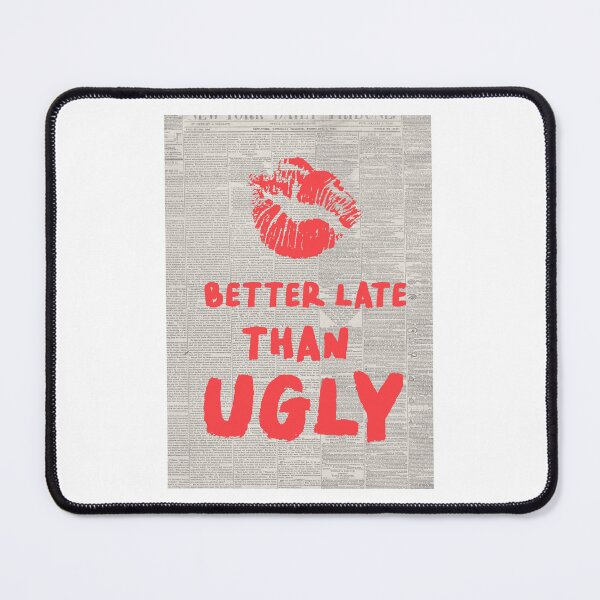 Item preview, Better Late Than Ugly designed and sold by emilysahrelove.