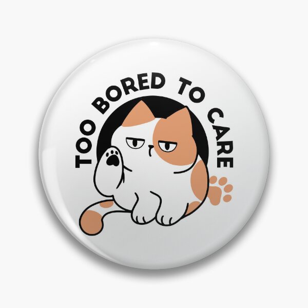 Item preview, Too Bored to Care – Funny Grumpy Cat Quote designed and sold by FlinArt.